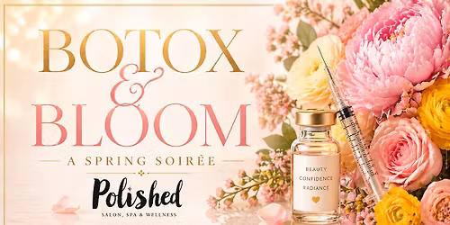 Botox and Blooms- A Spring Soiree