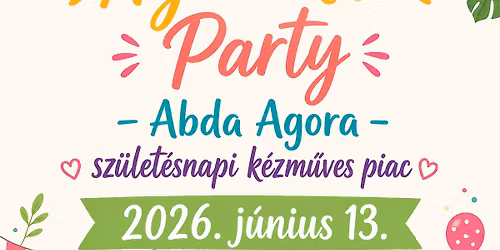 Ny\u00e1rind\u00edt\u00f3 party - Abda Agora sz\u00fclet\u00e9snapi k\u00e9zm\u0171ves piac