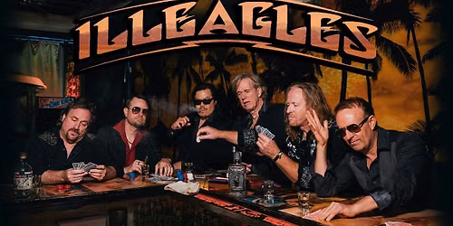 Illeagles \u2013 The Premier Tribute to the Music of the Eagles