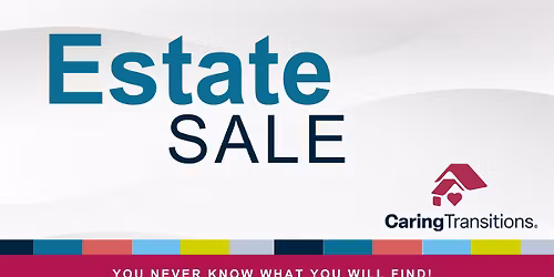 ESTATE SALE OF THE YEAR - by Caring Transitions