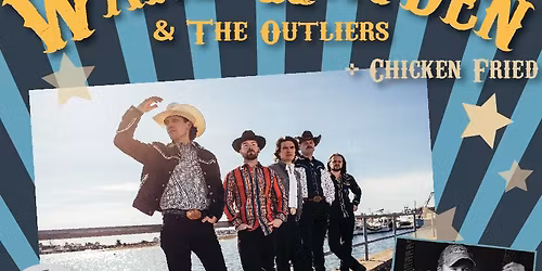 WARD HAYDEN & THE OUTLIERS + CHICKEN FRIED