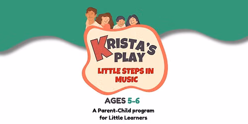 Little Steps in Music: A Parent-Child Program for Little Learners age 5-6