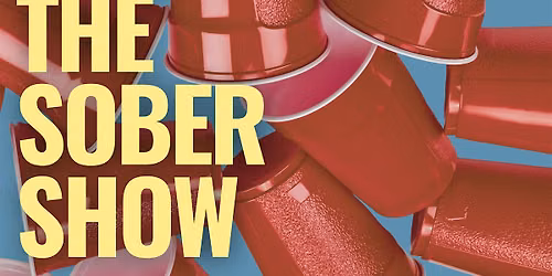 The Sober Show: Comedy Based on Your Drunken Stories
