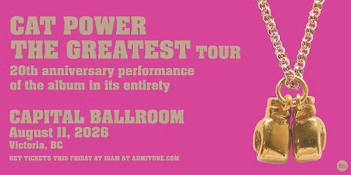 An Evening With Cat Power: The Greatest Tour - Victoria