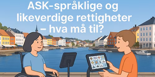 Arendalsuka: ASK-spr\u00e5klige og likeverdige rettigheter \u2013 hva m\u00e5 til?