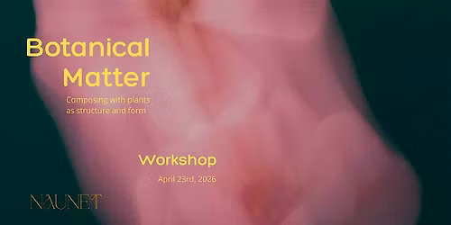 Botanical Matter Workshop