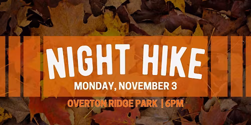 Night Hike November 3
