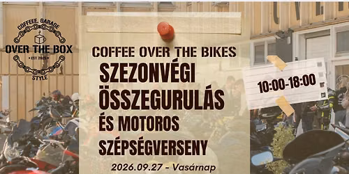 Coffee Over The Bikes - Szezonv\u00e9gi \u00f6sszegurul\u00e1s \u00e9s motoros sz\u00e9ps\u00e9gverseny!\ud83c\udfcd\ufe0f\u2615\ufe0f