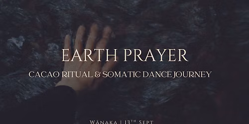 EARTH PRAYER | Cacao & Dance Ritual | W\u0101naka