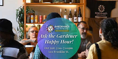 Ask the Gardener Happy Hour!