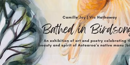 Bathed in Birdsong Art & Poetry Exhibition