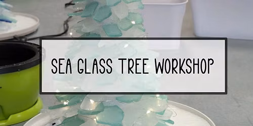 Seaglass workshop