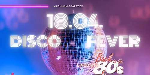 Disco Fever \u2013 live mit \u201eBack to the 80s\u201c & DJ D-K-Dance