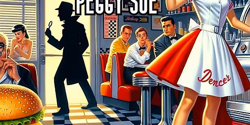 Who Killed Peggy Sue 1950's M**der Mystery Dinner Show