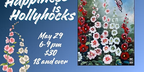 18 and over - Happiness is Hollyhocks 
