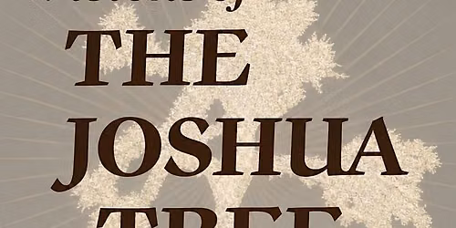 Visions From the Joshua Tree