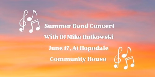 Hopedale Band Concert with DJ Mike June 17
