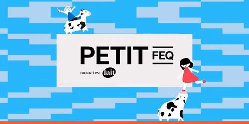 Petit FEQ pr\u00e9sent\u00e9 par le lait \/ Place de l\u2019Assembl\u00e9e-Nationale
