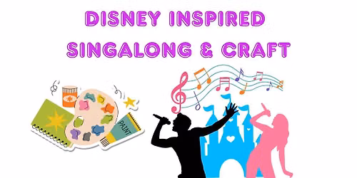 Disney Inspired Singalong & Craft