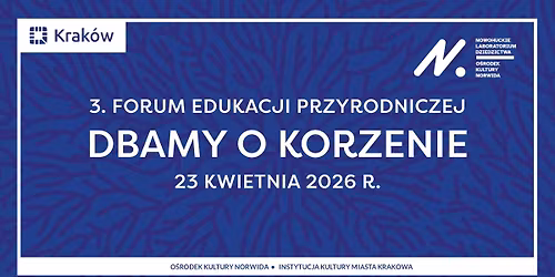 Dbamy o korzenie - 3. Forum Edukacji Przyrodniczej