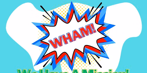 WHAM - We Have A Mission!