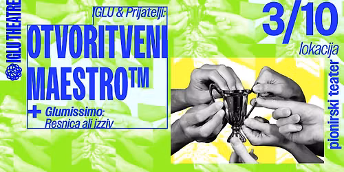 IGLU & Prijatelji: Otvoritveni Maestro\u2122 + Glumissimo: Resnica ali izziv