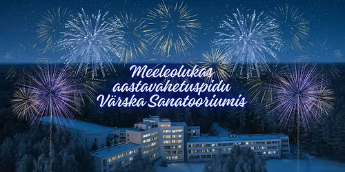 Meeleolukas aastavahetuspidu V\u00e4rska Sanatooriumis