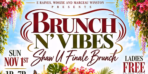 Brunch N' Vibes -  Shaw U Finale  Brunch \/ Day Party