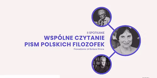 WSP\u00d3LNE CZYTANIE PISM POLSKICH FILOZOFEK - II spotkanie