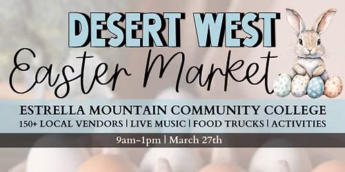Desert West Easter Market 3\/27 \ud83d\udc30