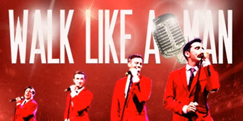 Walk Like A Man- Featuring music from Frankie valli & The Four Seasons