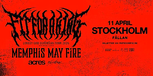 Fit For A King + Support: Memphis May Fire + Acres + 156\/Silence | Stockholm
