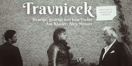 TRAVNICEK - Heurige, gestrige und b\u00f6se Lieder -  WIEN PREMIERE