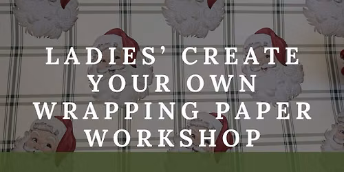 Ladies' Create Your Own Wrapping Paper Workshop