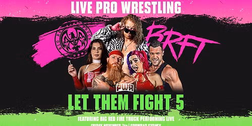Pro Wrestling Australia: Let Them Fight 5 Featuring Big Red Fire Truck Performing Live Music