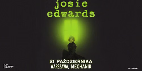 Josie Edwards - Official Event, 21.10.2026, MECHanik, Warszawa