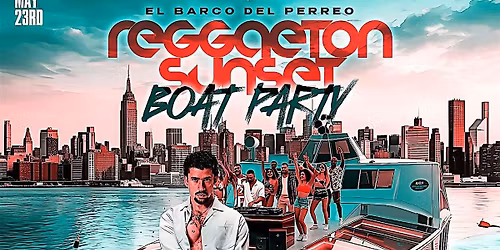Reggaeton Sunset Boat Party \u2013 El Barco Del Perreo | Memorial Day Weekend