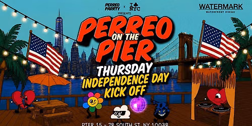 INDEPENDENCE DAY KICK OFF - PERREO ON THE PIER THURSDAY @ WATERMARK