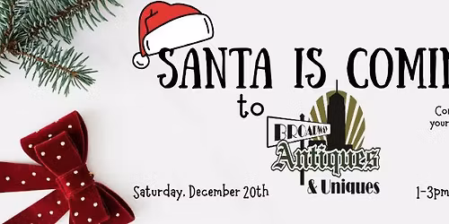Santa Is Coming To Broadway Antiques and Uniques