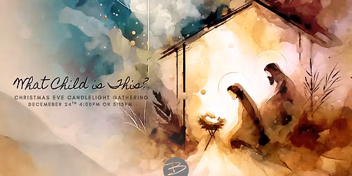 Our 4:00pm Christmas Eve Candlelight Gathering