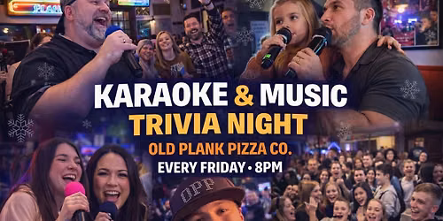 \ud83d\udd25\ud83c\udfa4 Karaoke\/Music Trivia Night @ OLD PLANK PIZZA CO. with Piano Matt\ud83c\udf55\ud83c\udf7b