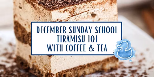 December Sunday School: Tiramisu, Coffee and Tea 101