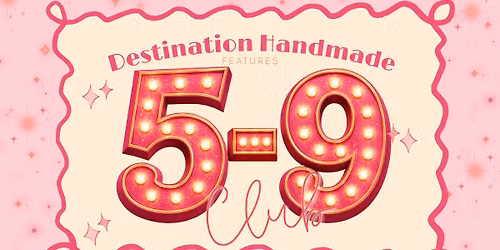 Destination Handmade Presents: The 5\u20139 Club