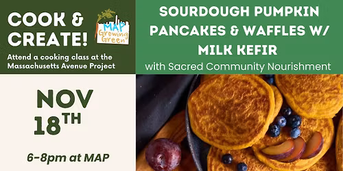 Sacred Community Nourishment Sourdough Series: Sourdough Pumpkin Pancakes and Waffles w\/ Milk Kefir