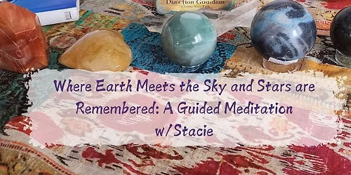 Group Guided Meditation: Where Earth meets the Sky and the Stars are Remembered