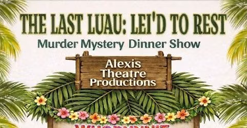 The Last Luau: Lei'd To Rest Murder Mystery Dinner Show Patio 44 Gulfport