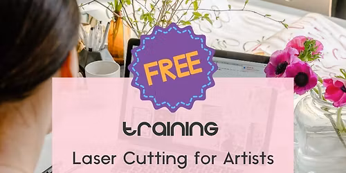FREE TRAINING - Laser Cutting for Artists - OFFLINE