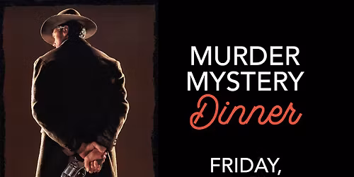 Murder Mystery Dinner - "I've Got Friends in Buried Places"