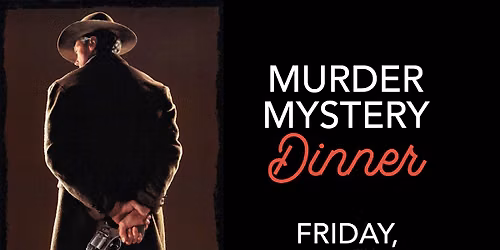 Murder Mystery Dinner - "I've Got Friends in Buried Places"