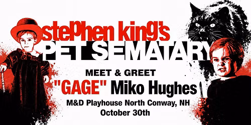 PET SEMATARY FAN EXPERIENCE: MEET "GAGE" MIKO HUGHES LIVE at M&D Playhouse in North Conway, NH